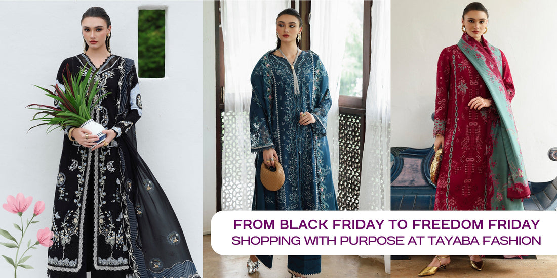 Shift from Black Friday to Freedom Friday with Tayaba Fashion