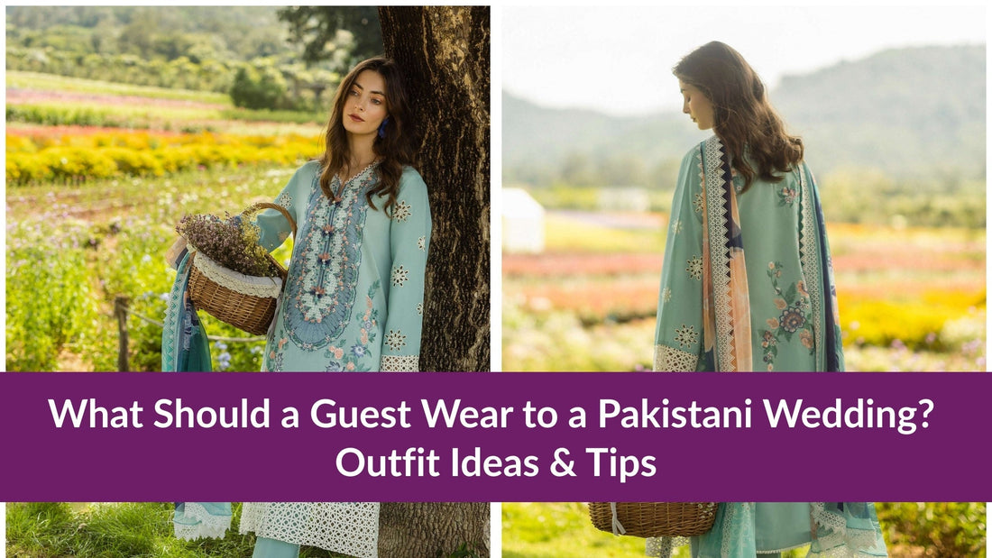 What Should a Guest Wear to a Pakistani Wedding? Outfit Ideas & Tips